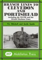 Odbočky do Clevedonu a Portisheadu - vrátane WCPR a Bristol Harbour Lines - Branch Lines to Clevedon and Portishead - Including the WCPR and the Bristol Harbour Lines