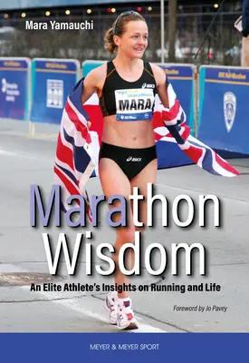 Maratónska múdrosť - postrehy elitného športovca o behu a živote - Marathon Wisdom - An Elite Athlete's Insights on Running and Life