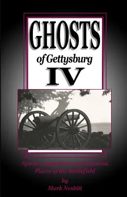 Duchovia Gettysburgu IV: Duchovia, zjavenia a strašidelné miesta na bojisku - Ghosts of Gettysburg IV: Spirits, Apparitions and Haunted Places on the Battlefield