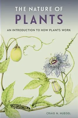 Príroda rastlín: Úvod do fungovania rastlín - The Nature of Plants: An Introduction to How Plants Work