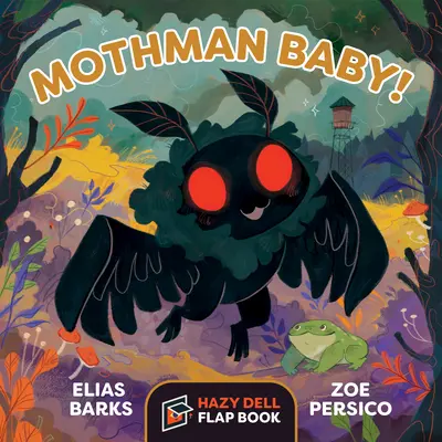 Mothman Baby! Hazy Dell Flap Book - Mothman Baby!: A Hazy Dell Flap Book