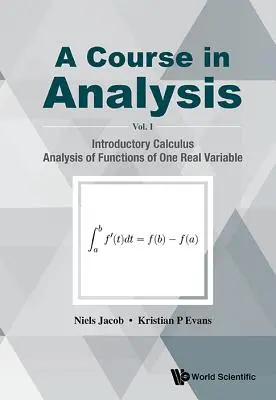 Kurz analýzy, a - I. zväzok: Úvodné počítanie, Analýza funkcií jednej reálnej premennej - Course in Analysis, a - Volume I: Introductory Calculus, Analysis of Functions of One Real Variable