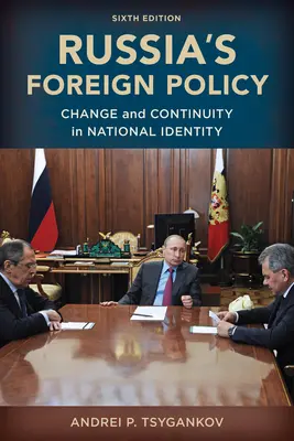 Zahraničná politika Ruska: Šesté vydanie: Zmena a kontinuita v národnej identite - Russia's Foreign Policy: Change and Continuity in National Identity, Sixth Edition