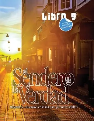Cesta pravdy, kniha 9: Kresťanské vzdelávacie materiály pre mládež a dospelých - El Sendero de la Verdad, Libro 9: Material de Educacin Cristiana para Jvenes y Adultos