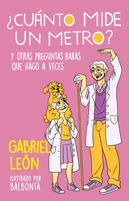 Cunto Mide Un Metro?: Y Otras Preguntas Raras Que Hago a Veces / Ako dlhé je metro? a iné zriedkavé otázky, ktoré si občas kladiem - Cunto Mide Un Metro?: Y Otras Preguntas Raras Que Hago a Veces / How Long Is O Ne Meter? and Other Rare Questions I Sometimes Ask