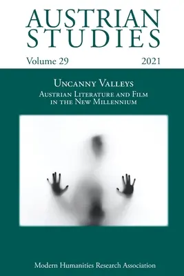 Austrian Studies Vol. 29: Uncanny Valleys: Rakúska literatúra a film v novom tisícročí - Austrian Studies Vol. 29: Uncanny Valleys: Austrian Literature and Film in the New Millennium