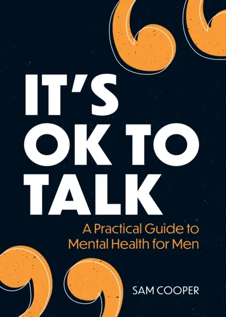 Je v poriadku hovoriť - Praktický sprievodca duševným zdravím pre mužov - It's OK to Talk - A Practical Guide to Mental Health for Men