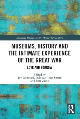 Múzeá, história a intímne zážitky z Veľkej vojny: láska a smútok - Museums, History and the Intimate Experience of the Great War: Love and Sorrow