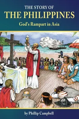 Príbeh Filipín: Príbeh o Filipínach: Boží výpad v Ázii - The Story of the Philippines: God's Rampart in Asia