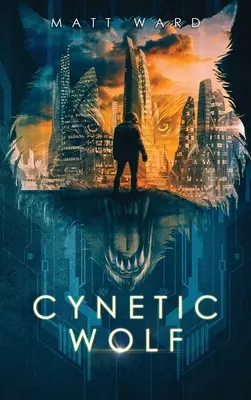 Cynetic Wolf: Vlk: dystopický sci-fi román pre mladých ľudí s technologickým trilerom - Cynetic Wolf: A YA Dystopian Sci-Fi Techno Thriller Novel