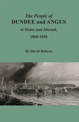 Obyvatelia Dundee a Angusu doma a v zahraničí, 1800-1850 - The People of Dundee and Angus at Home and Abroad, 1800-1850