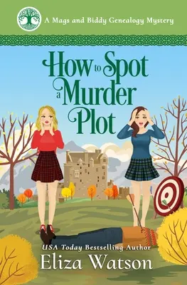 Ako odhaliť vražednú zápletku: Útulná záhada zo Škótska - How to Spot a Murder Plot: A Cozy Mystery Set in Scotland
