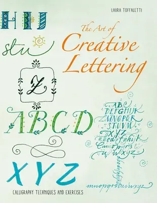 Umenie kaligrafických písmen: Tvorivé písanie písmen pre začiatočníkov - The Art of Calligraphy Letters: Creative Lettering for Beginners