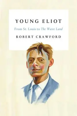 Mladý Eliot: Louis až po Pustinu - Young Eliot: From St. Louis to the Waste Land