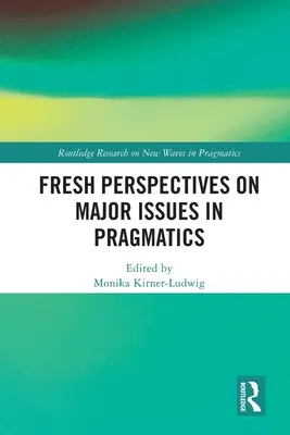 Nové pohľady na hlavné otázky pragmatiky - Fresh Perspectives on Major Issues in Pragmatics