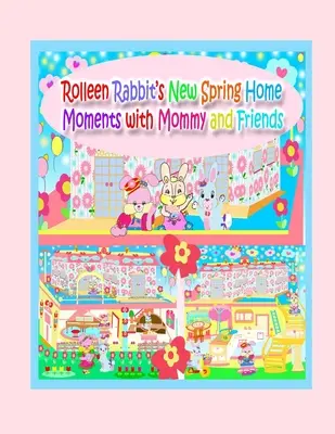 Nové jarné domáce chvíle králičice Rolleen s mamičkou a priateľmi - Rolleen Rabbit's New Spring Home Moments with Mommy and Friends
