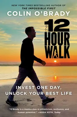 Dvanásťhodinová prechádzka: 12 hodín: Investujte jeden deň, ovládnite svoju myseľ a odomknite svoj najlepší život - The 12-Hour Walk: Invest One Day, Conquer Your Mind, and Unlock Your Best Life