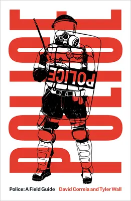 Polícia: Policajná polícia: terénny sprievodca, revidované vydanie - Police: A Field Guide Revised Edition