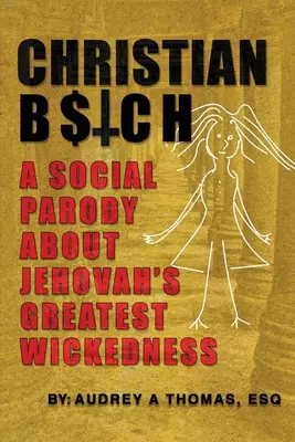 Kresťanské B$tch: Spoločenská paródia o najväčšej jehovistickej neprávosti - Christian B$tch: A Social Parody About Jehovah's Greatest Wickedness