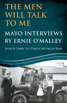 Muži sa so mnou budú rozprávať: Májové rozhovory Ernieho O'Malleyho - The Men Will Talk To Me: Mayo Interviews by Ernie O'Malley