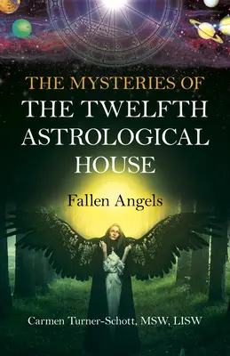 Záhady dvanásteho astrologického domu: Anjelské tajomstvá: padlí anjeli - The Mysteries of the Twelfth Astrological House: Fallen Angels