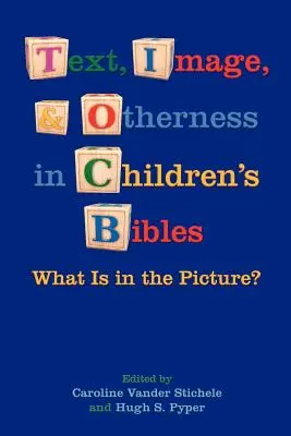 Text, obraz a inakosť v detských Bibliách: Čo je na obrázku? - Text, Image, and Otherness in Children's Bibles: What Is in the Picture?