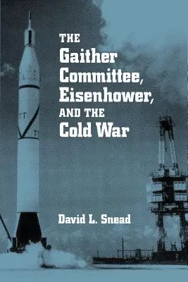 Gaitherov výbor: Eisenhower a studená vojna - Gaither Committee: Eisenhower & Cold War