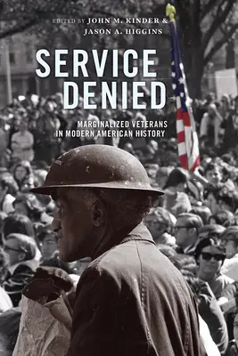 Service Denied: Marginalizovaní veteráni v moderných amerických dejinách - Service Denied: Marginalized Veterans in Modern American History