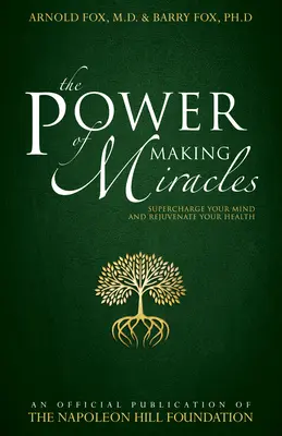 Sila vytvárania zázrakov: Zázraky: Nabite svoju myseľ energiou a omlaďte svoje zdravie - The Power of Making Miracles: Supercharge Your Mind and Rejuvenate Your Health