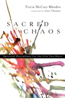 Posvätný chaos: Duchovné disciplíny pre život, ktorý máte - Sacred Chaos: Spiritual Disciplines for the Life You Have