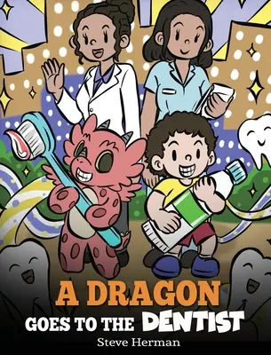 Drak ide k zubárovi: Príbeh pre deti o návšteve zubára - A Dragon Goes to the Dentist: A Children's Story About Dental Visit