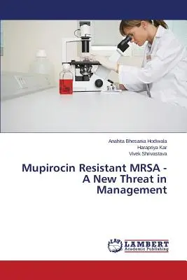 MRSA rezistentná na mupirocín - nová hrozba v manažmente - Mupirocin Resistant MRSA - A New Threat in Management