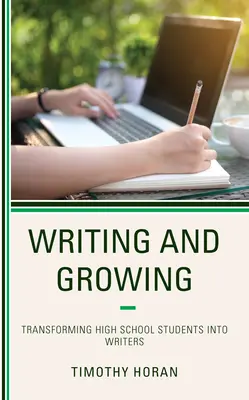 Písanie a rast: Premena stredoškolákov na spisovateľov - Writing and Growing: Transforming High School Students Into Writers