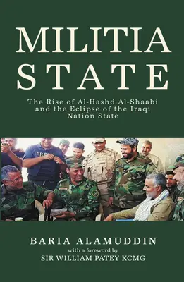 Militantný štát: Vzostup Al-Hashd Al- Shaabi a zatmenie irackého národného štátu - Militia State: The Rise of Al-Hashd Al- Shaabi and the Eclipse of the Iraqi Nation State