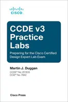 Ccde V3 Practice Labs: Príprava na laboratórnu skúšku Cisco Certified Design Expert - Ccde V3 Practice Labs: Preparing for the Cisco Certified Design Expert Lab Exam
