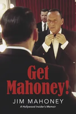 Získajte Mahoney!: Memoáre hollywoodskeho insidera - Get Mahoney!: A Hollywood Insider's Memoir