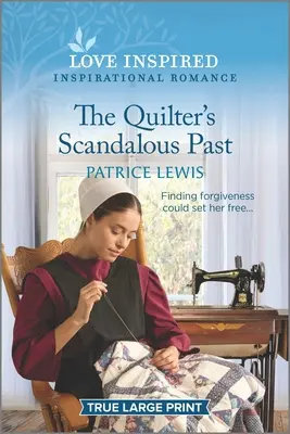 Škandalózna minulosť quiltera: Povznášajúca inšpiratívna romanca - The Quilter's Scandalous Past: An Uplifting Inspirational Romance