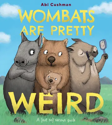 Vombaty sú dosť divné: (Nie tak) vážny sprievodca - Wombats Are Pretty Weird: A (Not So) Serious Guide
