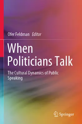 Keď politici hovoria: Kultúrna dynamika verejných prejavov - When Politicians Talk: The Cultural Dynamics of Public Speaking