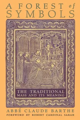 Les symbolov: Tradičná omša a jej význam - A Forest of Symbols: The Traditional Mass and Its Meaning