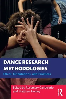 Metodológie výskumu tanca: Etika, orientácie a postupy - Dance Research Methodologies: Ethics, Orientations, and Practices