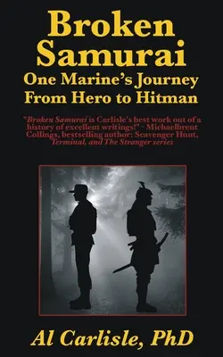 Zlomený samuraj: Cesta jedného mariňáka od hrdinu k nájomnému vrahovi - Broken Samurai: One Marine's Journey From Hero to Hitman