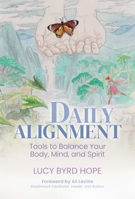 Denné zarovnanie: Nástroje na dosiahnutie rovnováhy tela, mysle a ducha - Daily Alignment: Tools to Balance Your Body, Mind, and Spirit