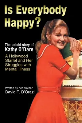 Sú všetci šťastní? Kathy O'Dare Hollywoodska hviezdička a jej boj s duševnou chorobou - Is Everybody Happy?: The Untold Story of Kathy O'Dare A Hollywood Starlet and Her Struggles with Mental Illness