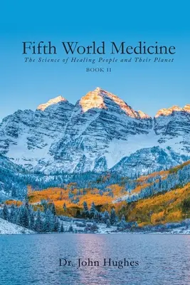 Piata svetová medicína (kniha II): Veda o liečení ľudí a ich planéty - Fifth World Medicine (Book II): The Science of Healing People and Their Planet