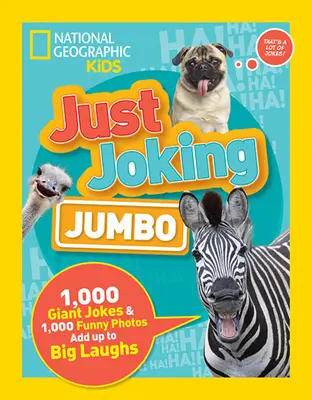 Len tak zo žartu: Jumbo: 1 000 obriech vtipov a 1 000 vtipných fotografií, ktoré sa postarajú o veľký smiech - Just Joking: Jumbo: 1,000 Giant Jokes & 1,000 Funny Photos Add Up to Big Laughs