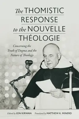 Tomistická odpoveď na novovekú teológiu: O pravde dogmy a povahe teológie - The Thomistic Response to the Nouvelle Thologie: Concerning the Truth of Dogma and the Nature of Theology