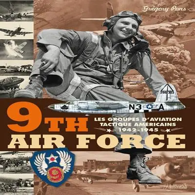 9. letecká armáda: Americké taktické letectvo v Eto, 1943-45 - 9th Air Force: American Tactical Aviation in the Eto, 1943-45