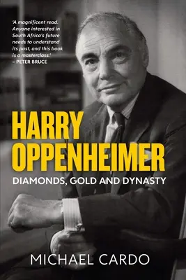 Harry Oppenheimer: Diamanty, zlato a dynastia - Harry Oppenheimer: Diamonds, Gold and Dynasty