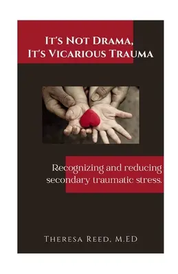 Nie je to dráma, je to trauma z obete: Rozpoznávanie a znižovanie sekundárneho traumatického stresu. - It's Not Drama, It's Vicarious Trauma: Recognizing and reducing secondary traumatic stress.